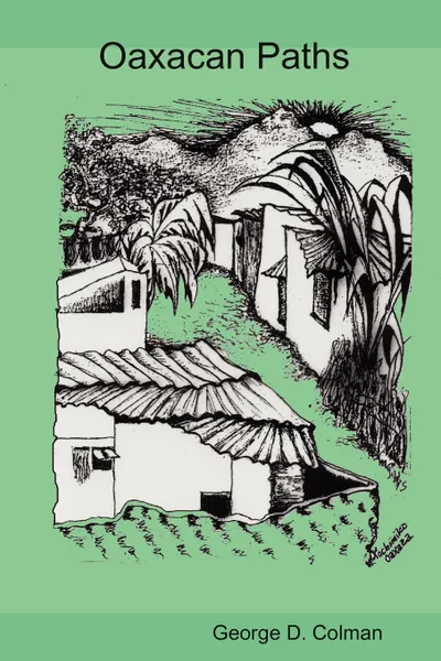 Обложка книги Senderos Oaxaquenos Oaxacan Paths, George D. Colman
