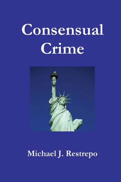 Обложка книги Consensual Crime, Michael J. Restrepo