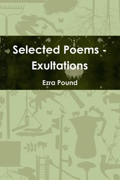 Обложка книги Selected Poems - Exultations, Ezra Pound