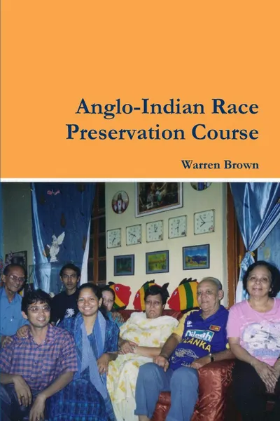 Обложка книги Anglo-Indian Race Preservation Course, Warren Brown