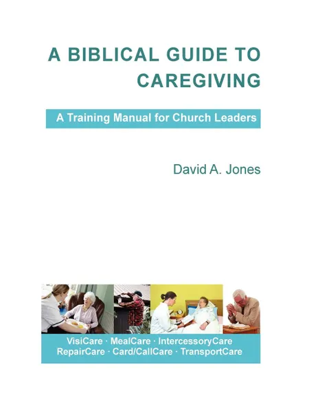 Обложка книги A Biblical Guide to Caregiving, David A. Jones