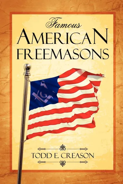 Обложка книги Famous American Freemasons, Todd E. Creason