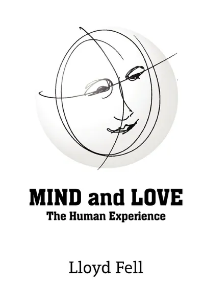 Обложка книги MIND and LOVE. The Human Experience, Lloyd Fell