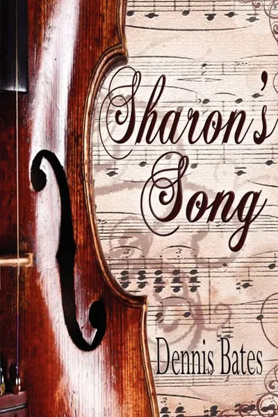 Обложка книги Sharon.s Song, Dennis Bates