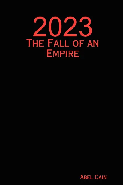 Обложка книги 2023 2023. The Fall of an Empire the Fall of an Empire, Abel Cain