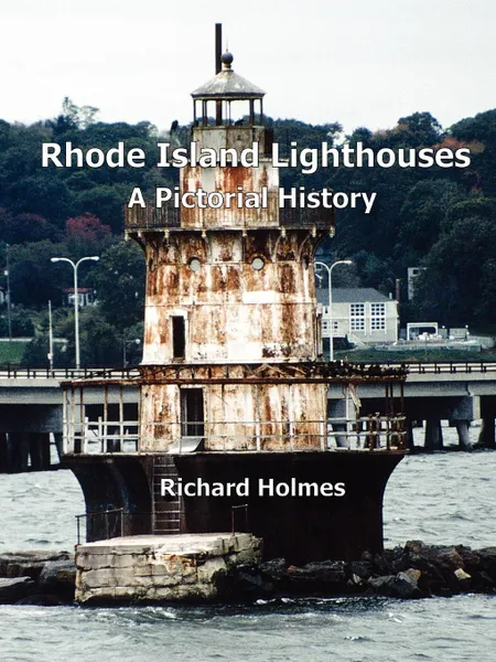 Обложка книги Rhode Island Lighthouses. A Pictorial History, Richard Holmes
