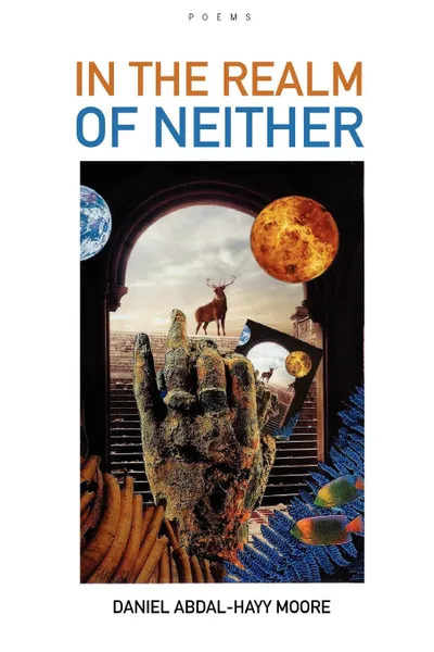 Обложка книги In the Realm of Neither / Poems, Daniel Abdal-Hayy Moore