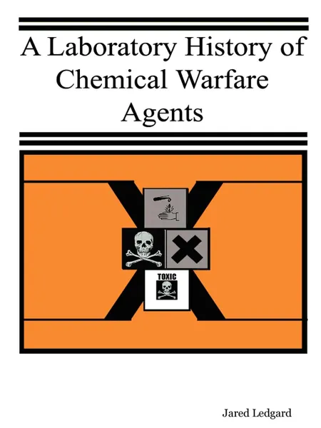 Обложка книги A Laboratory History of Chemical Warfare Agents, Jared Ledgard