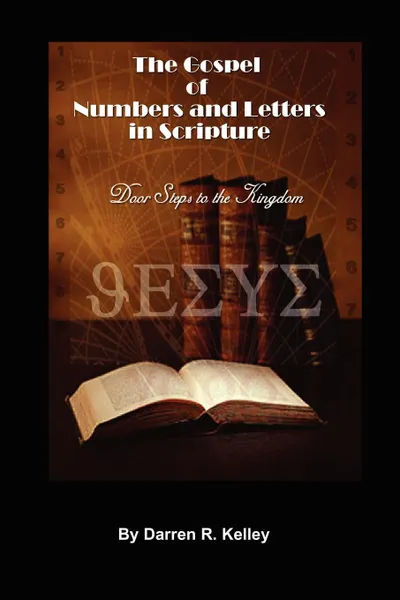 Обложка книги The Gospel of Numbers and Letters in Scripture, DARREN KELLEY