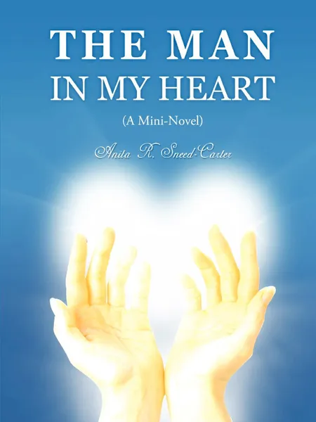Обложка книги The Man in My Heart (a Mini-Novel), Anita R. Sneed-Carter