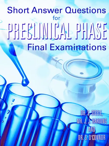 Обложка книги Short Answer Questions for Preclinical Phase Final Examinations, Dr S. Steele, Dr S. O'Connor, MR J. J. Harding