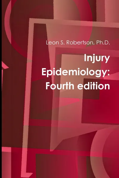 Обложка книги Injury Epidemiology. Fourth edition, Ph.D. Leon S. Robertson