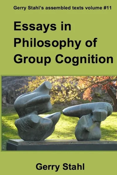 Обложка книги Essays in Philosophy of Group Cognition, Gerry Stahl