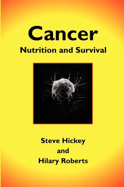 Обложка книги Cancer. Nutrition and Survival, Steve Hickey, Hilary Roberts