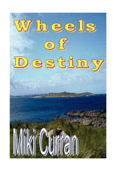 Обложка книги Wheels of Destiny, Miki Curran