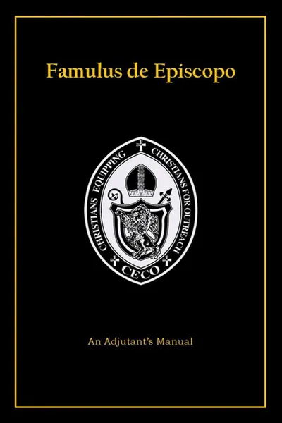 Обложка книги Famulus de Episcopo. An Adjutant.s Manual, CECO Fellowship School of Adjutancy, Jr. Arnulfo Peat, Sr. David Stevens