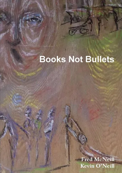 Обложка книги Books Not Bullets, Fred McNeill