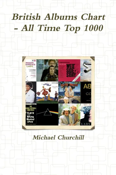 Обложка книги British Albums Chart - All Time Top 1000, Michael Churchill