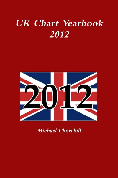 Обложка книги UK Chart Yearbook 2012, Michael Churchill