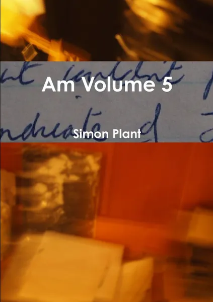 Обложка книги Am Volume 5, Simon Plant