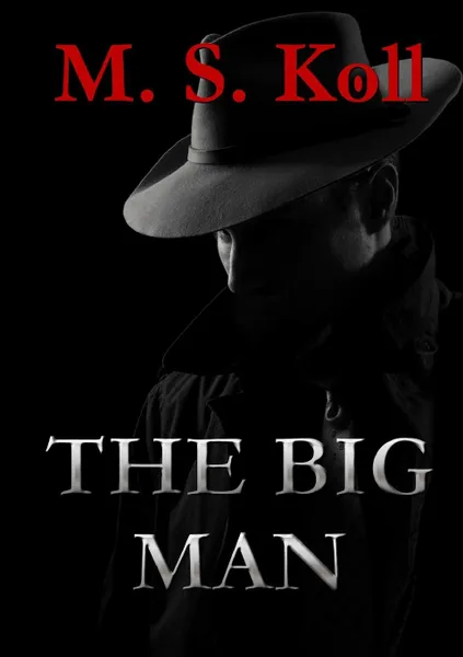 Обложка книги The Big Man, M. S. Koll