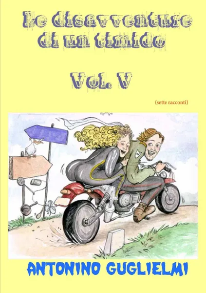 Обложка книги Le Disavventure Di Un Timido - Vol. V, Antonino Guglielmi