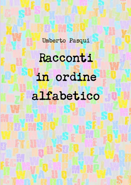 Обложка книги Racconti in Ordine Alfabetico, Umberto Pasqui