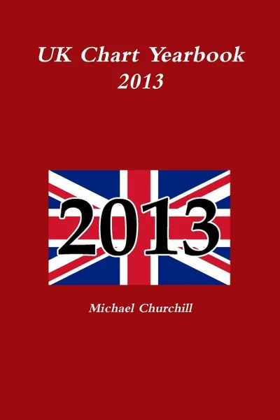 Обложка книги UK Chart Yearbook 2013, Michael Churchill