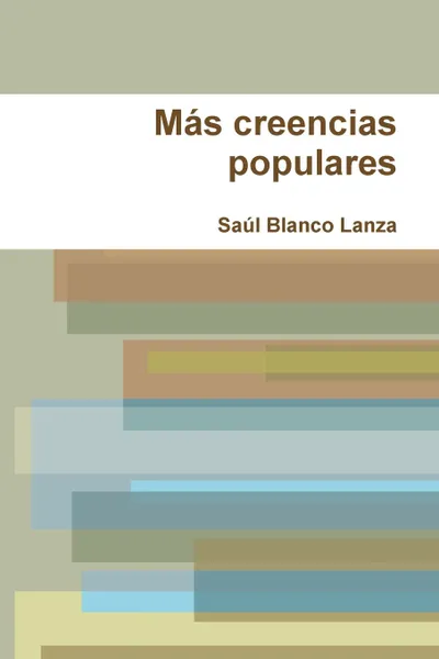 Обложка книги Mas Creencias Populares, Saul Blanco Lanza