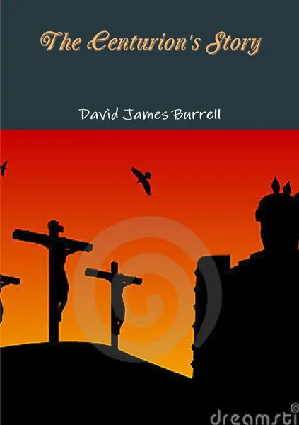 Обложка книги The Centurion.s Story, David James Burrell