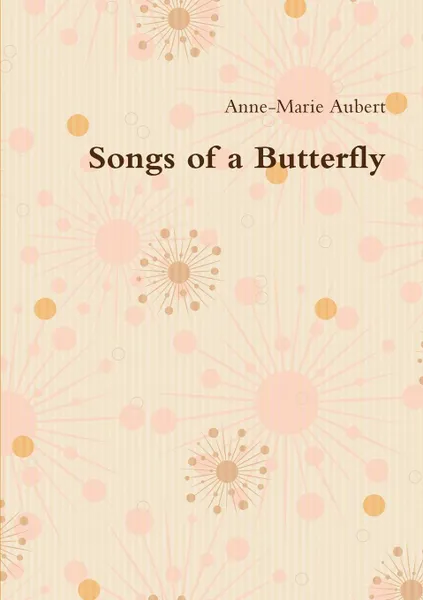 Обложка книги Songs of a Butterfly, Anne-Marie Aubert