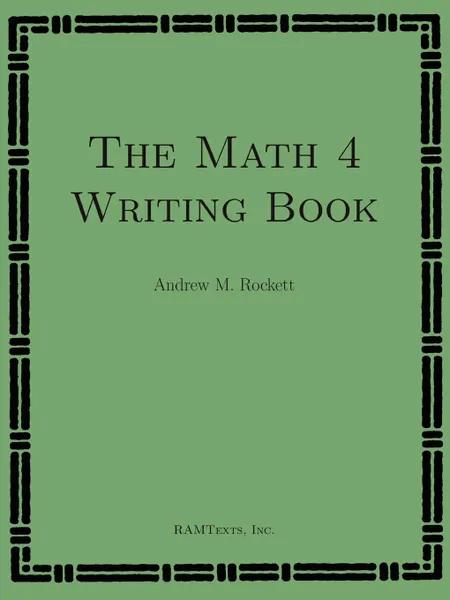 Обложка книги The Math 4 Writing Book, Andrew M. Rockett