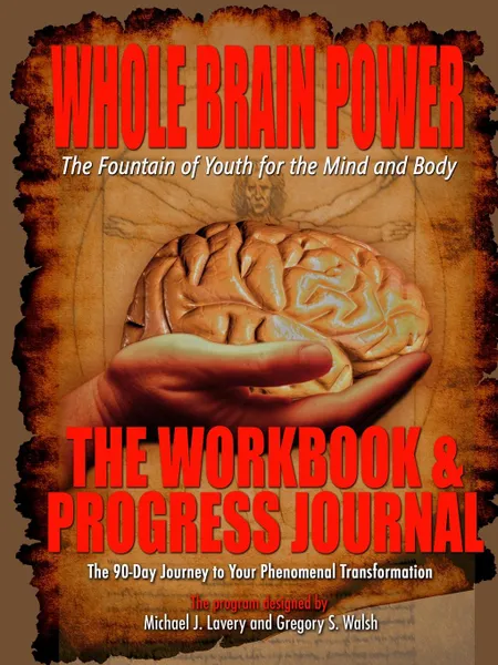 Обложка книги Whole Brain Power. Workbook . Progress Journal, Gregory C. Walsh, Michael Lavery