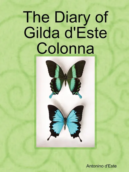 Обложка книги The Diary of Gilda D.Este Colonna, Antonino D'Este