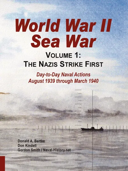 Обложка книги World War II Sea War. Volume 1, The Nazis Strike First, Donald A. Bertke, Gordon Smith, Don Kindell