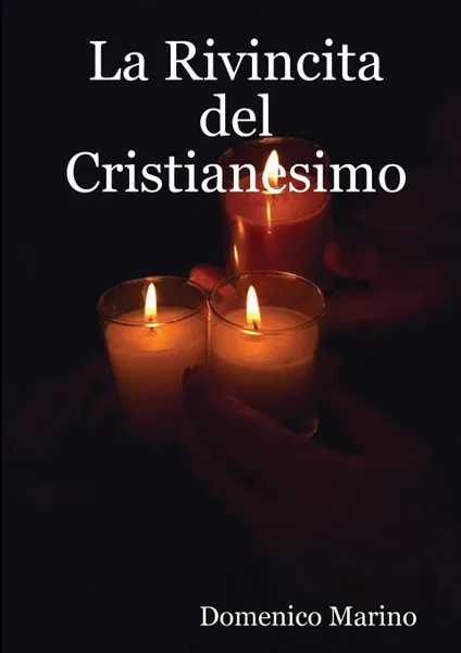 Обложка книги La Rivincita del Cristianesimo, Marino Dr Domenico, Domenico Marino