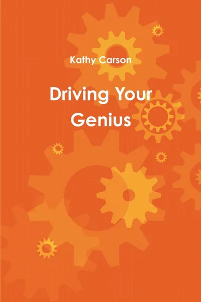 Обложка книги Driving Your Genius, Kathy Carson