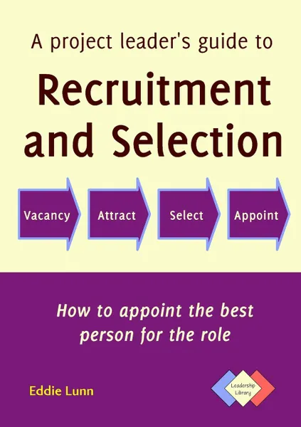 Обложка книги A project leader.s guide to recruitment and selection, Eddie Lunn, Alan Sarsby