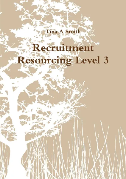 Обложка книги Recruitment Resourcing Level 3, Tina A Smith