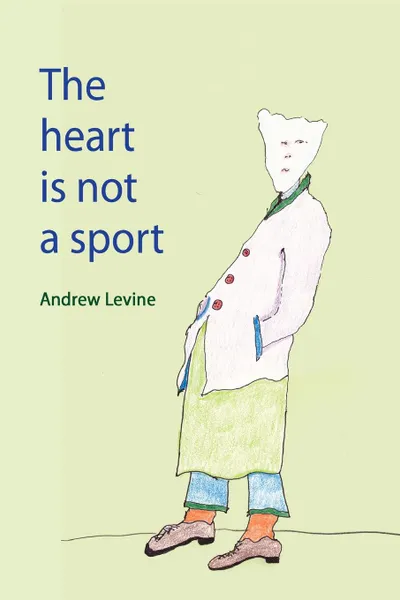 Обложка книги The Heart Is Not a Sport, Andrew Levine