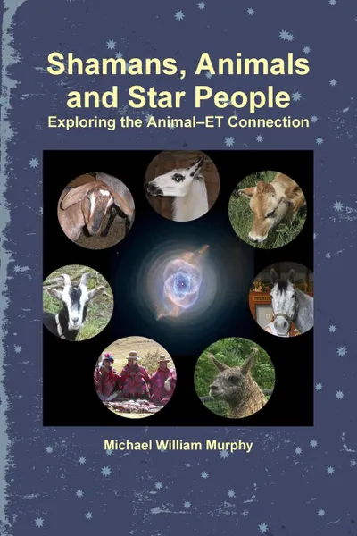 Обложка книги Shamans, Animals and Star People, Michael William Murphy