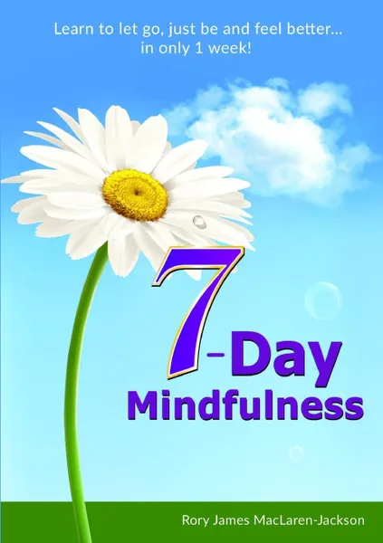 Обложка книги 7-Day Mindfulness, Rory James MacLaren-Jackson