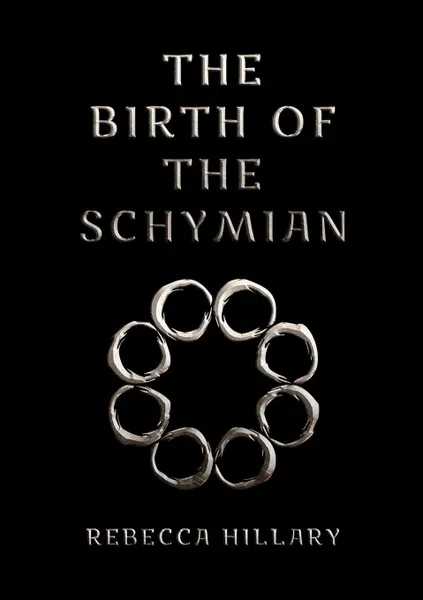 Обложка книги The Birth of the Schymian, Rebecca Hillary