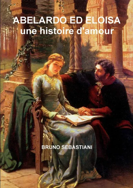 Обложка книги ABELARDO ED ELOISA une histoire d.amour, BRUNO SEBASTIANI