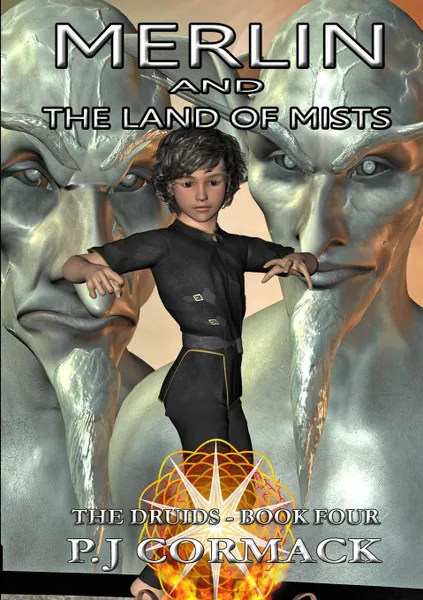 Обложка книги Merlin and the Land of Mists Book Four. The Druids, P.J Cormack