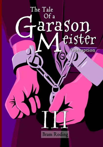 Обложка книги The Tale of a Garason Meister Part III, Bram Roding