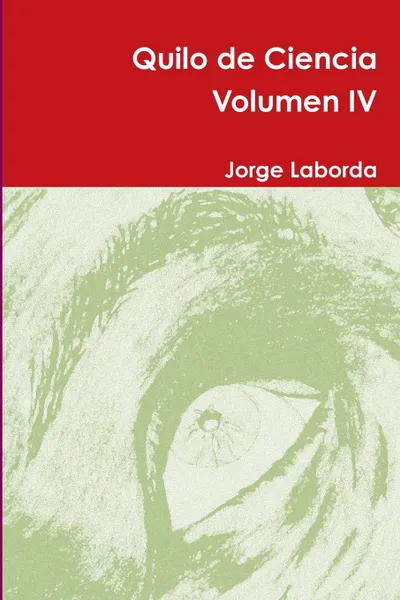 Обложка книги Quilo de Ciencia Volumen IV, Jorge Laborda