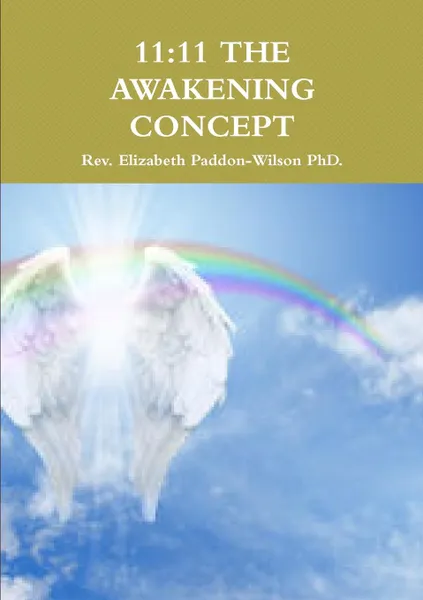 Обложка книги 11. 11 THE AWAKENING CONCEPT, Rev. Elizabeth Paddon-Wilson PhD.