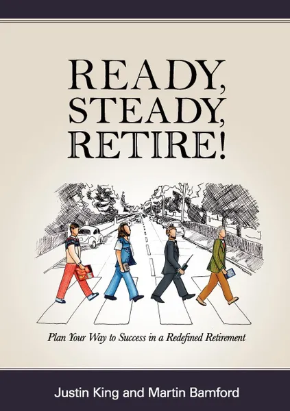 Обложка книги Ready, Steady, Retire., Justin King, Martin Bamford