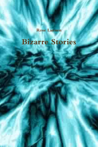 Обложка книги Bizarre Stories, Rose Lannen